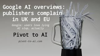 Google AI overviews: publishers file competition complaints in UK and EU