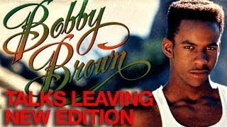 Bobby Brown talks Leaving New Edition back in the Day - or Did He get kicked out