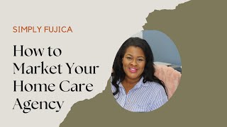 How To Market Your Home Care Agency