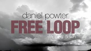 Daniel Powter - Free Loop (Stripped Down) (Official Lyric Video)