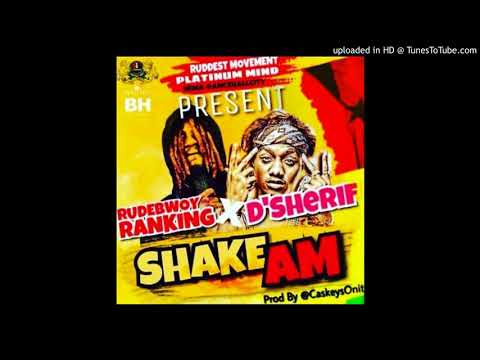 Rudebwoy Ranking X D-sherif – Shake Am (Prod By @caskeysOnit)