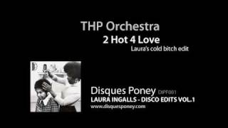 THP Orchestra - 2 Hot 4 Love (Laura Ingalls Edit)
