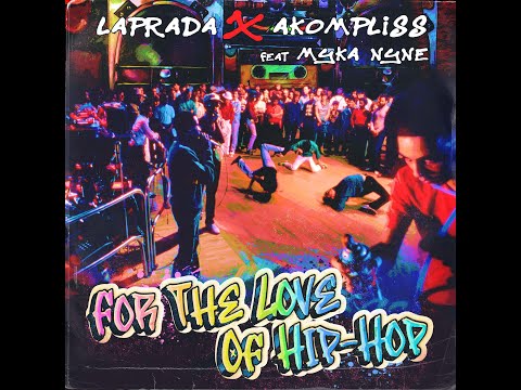 LaPrada & Akompliss ft. Myka Nyne - For The Love Of Hip-Hop