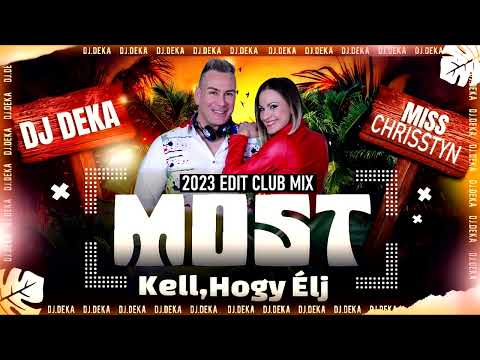 DJ Deka Feat. Miss Chrisstyn & Goore - Most kell, Hogy Élj 2023 (Club Edit Remix)