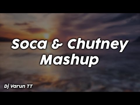 Soca & Chutney Mashup - Dj Varun TT