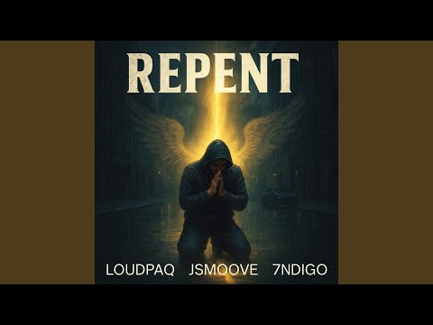 Repent (feat. Loudpaq & 7ndigo)