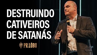 Destroying Satan's Captivity - Pr. Oswaldo Lôbo