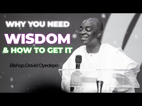 This is why you NEED WISDOM & How to get it | BISHOP DAVID OYEDEPO