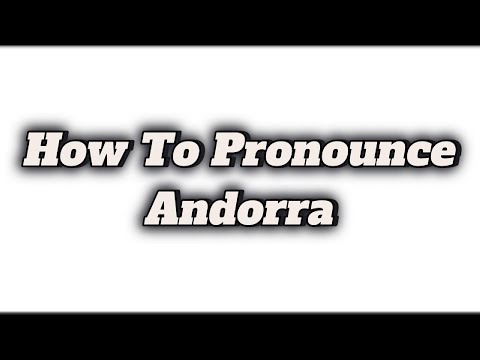 How To Pronounce Andorra