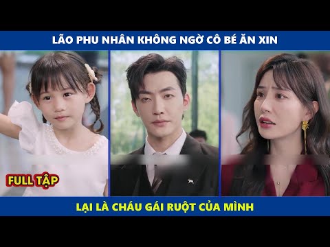 Chú Cá Chép | Lão phu nhân không ngờ cô bé ăn xin lại là cháu gái ruột của mình