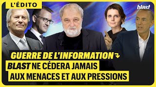 GUERRE DE L'INFORMATION : BLAST NE CÉDERA JAMAIS AUX MENACES ET AUX PRESSIONS