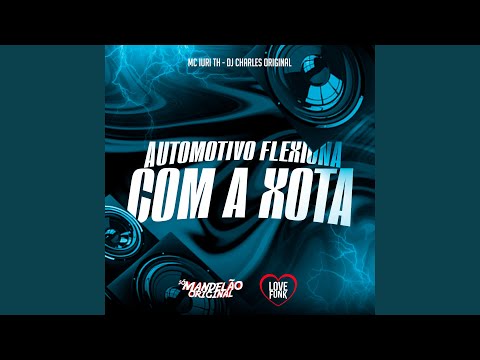 Automotivo Flexiona Com a Xota