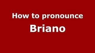 How to pronounce Briano
