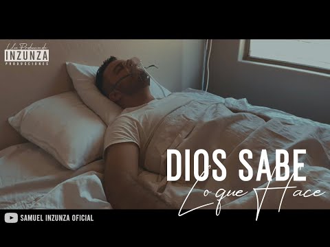 Samuel Inzunza - Dios Sabe Lo Que Hace (Video Oficial)