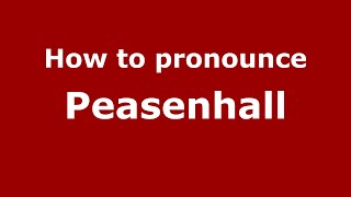 How to pronounce Peasenhall