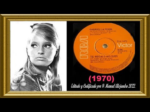 Gabriella Ferri - Te Regalo yo Mis Ojos ℗ 1970 - AUDIO HQ - FOTOCLIP 1080p ® Manuel Alejandro 2022.