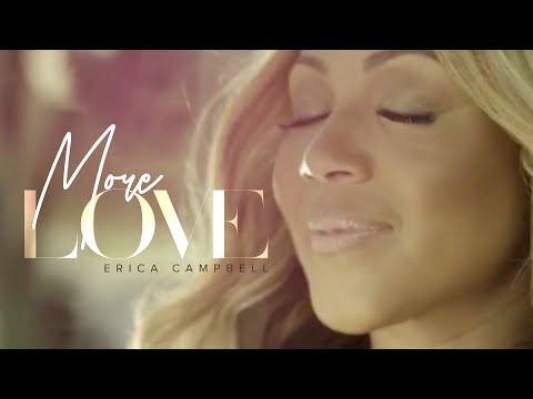 Erica Campbell - More Love (Music Video)