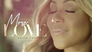 Erica Campbell - More Love (Music Video)