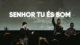 Senhor Tu És Bom | Get Worship