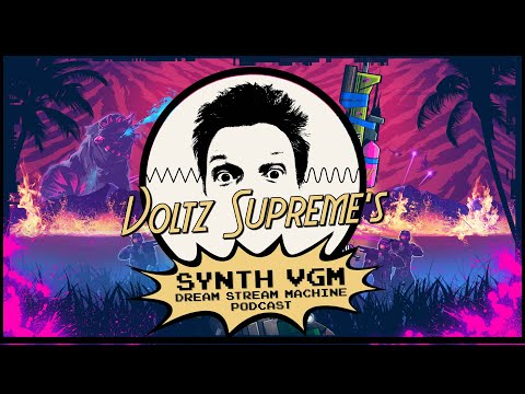 Synthwave VGM - EP 22 - Voltz Supreme's Synth VGM Dream Stream Machine Podcast
