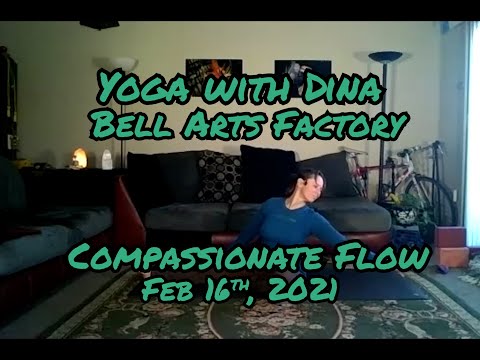 YWD - Yoga with Dina 02.16.2021 Bell Arts Factory All Levels Compassionate Flow Yoga Class