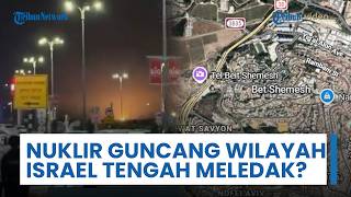 Senjata Nuklir Guncang Israel Tengah? Ledakan Besar Terjadi & Bola Api Terlihat Dekat Beit Shemesh