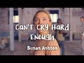 Susan Ashton - Can't Cry Hard Enough (lyrics)