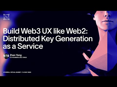 Build Web3 UX like Web2: Distributed Key Generation as a Service | Ethereal Virtual Summit 2020
