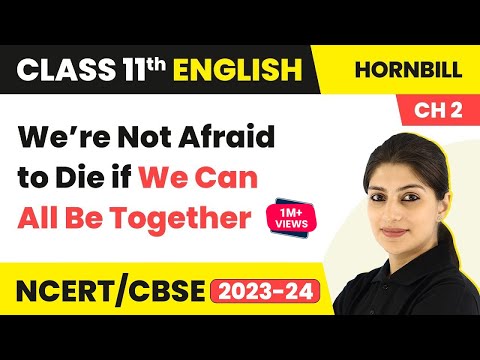 We Are Not Afraid to Die Class 11 | We Are Not Afraid to Die (Hornbill Book Chapter 2)