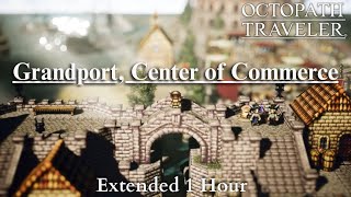 Download lagu Octopath Traveler - Grandport, Center of Commerce [Extended] mp3