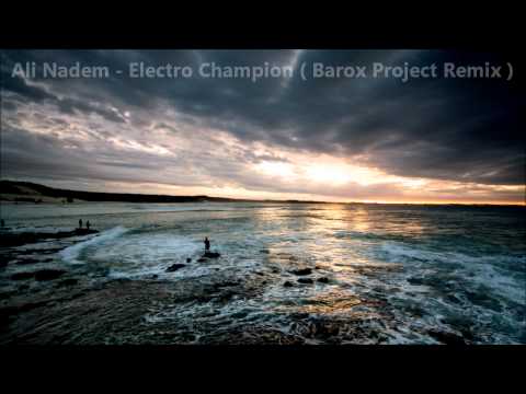 Ali Nadem - Electro Champion ( Barox Project Remix )