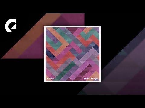 Ella Faye - Gimme All U Got