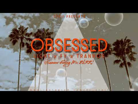 Light x FY x Trannos - Obsessed (STAiF Summer Feeling Mix 2k22)