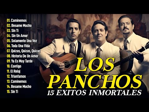 Los Panchos - Si Tu Me Dices Ven, Besame Mucho, Historia de un Amor, Quizas - 15 Exitos Inmortales