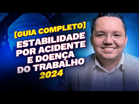 Estabilidade por Acidente e Doença do Trabalho (Guia completo)