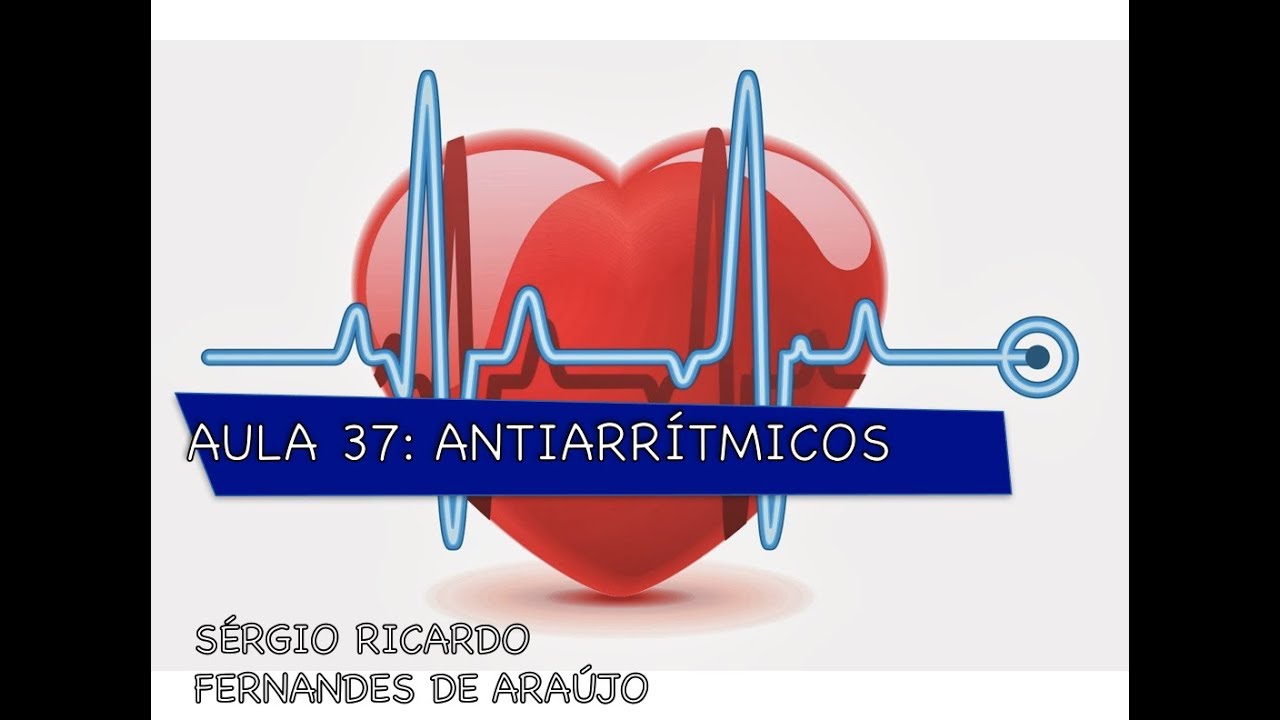 Curso de Farmacologia: Aula 37 - Antiarritmicos (Parte III)