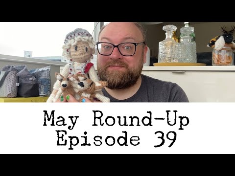 Episode 39 - May Round-Up