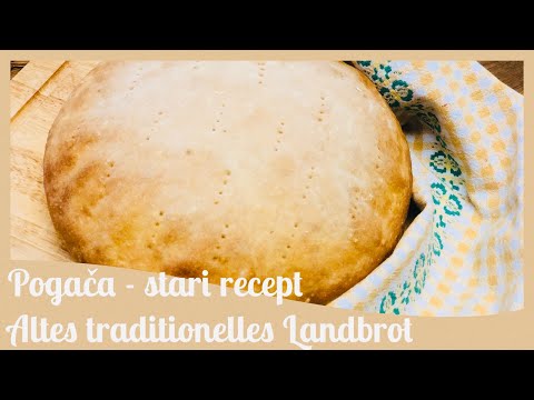 DOMAĆA BOSANSKA POGAČA - STARI RECEPT - BOSNISCHES TRADITIONELLES BAUERN- LANDBROT - OHNE HEFE