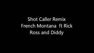 Shot caller Remix(exclusive) w/lyrics - French Montana ft Diddy and Rick ross