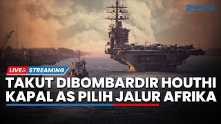 Takut Diserang Houthi! Kapal AS Tak Jadi Masuk Laut Merah hingga Iran-Amerika Saling Kirim Ancaman