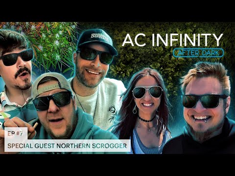 AC INFINITY AFTER DARK | EPISODE 7 FT. @NorthernScrogger