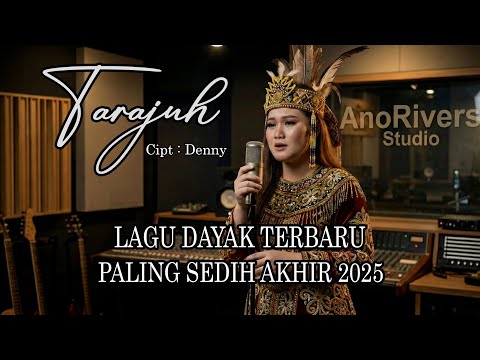 Tarajuh - Ano Rivers || Lagu Dayak Terbaru 2025