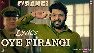 Oye Firangi Lyrics – Firangi | Lyrical Video | Kapil Sharma | Sunidhi Chauhan