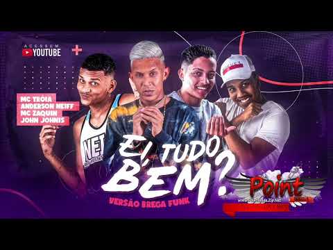 MC TROIA, ANDERSON NEIFF, MC ZAQUIN E JHON JOHNIS - EI TUDO BEM - ( POINT BREGA ) MÚSICA NOVA