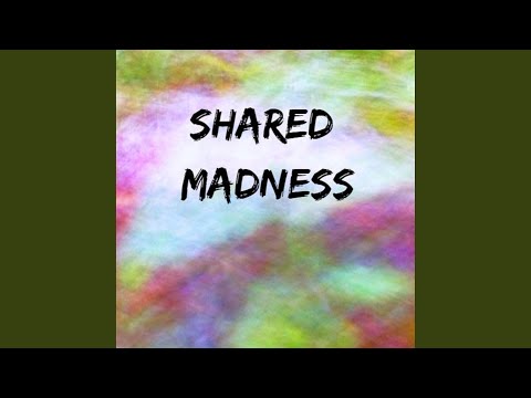 Shared Madness