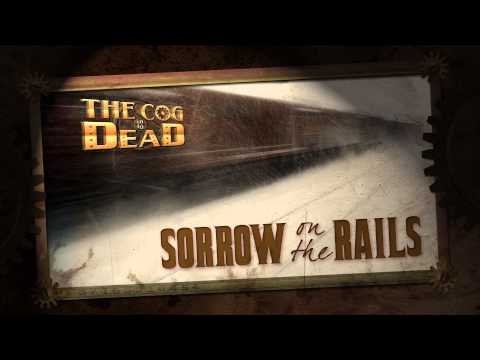 The Cog is Dead - Sorrow on the Rails