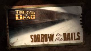 The Cog is Dead - Sorrow on the Rails