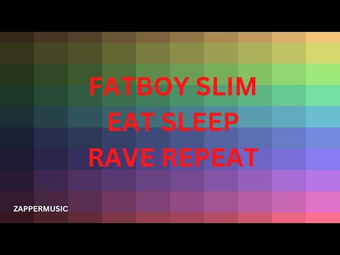 Fatboy Slim Eat Sleep Rave Repeat///Pop//EDM///Dance