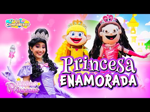 Nos convertimos en mágicas princesas | Princesa enamorada | Princesita del amor | Los Compañeros
