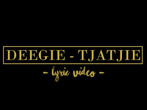 Tjatjie - Deegie (lyrics video)